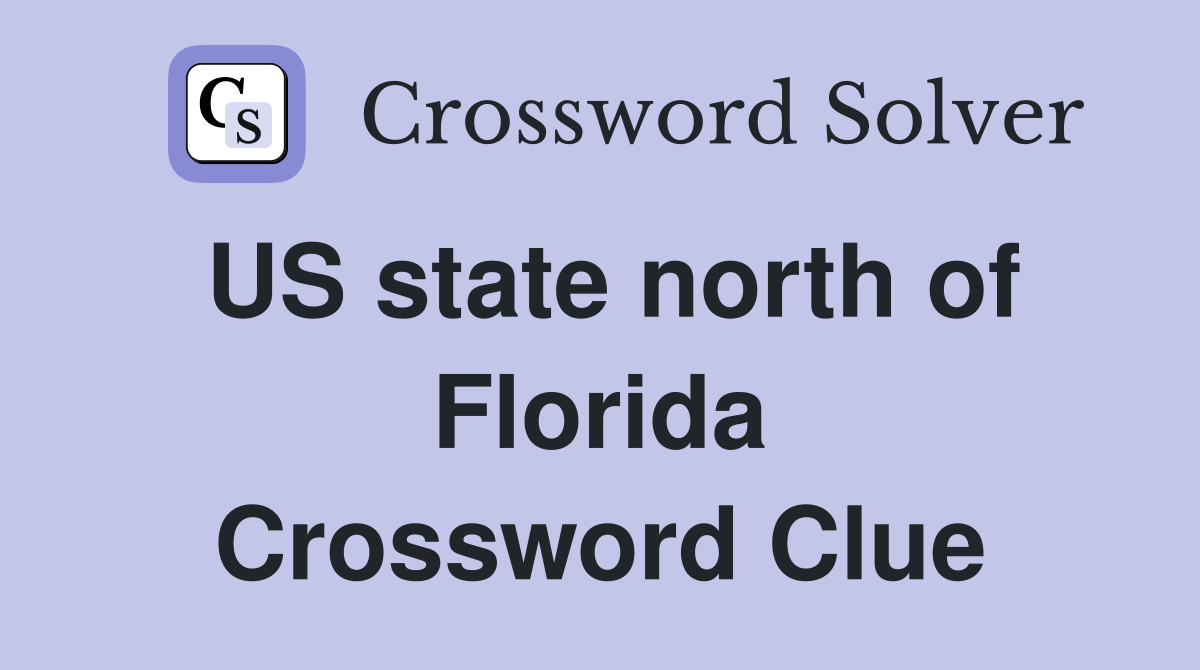 US state north of Florida Crossword Clue