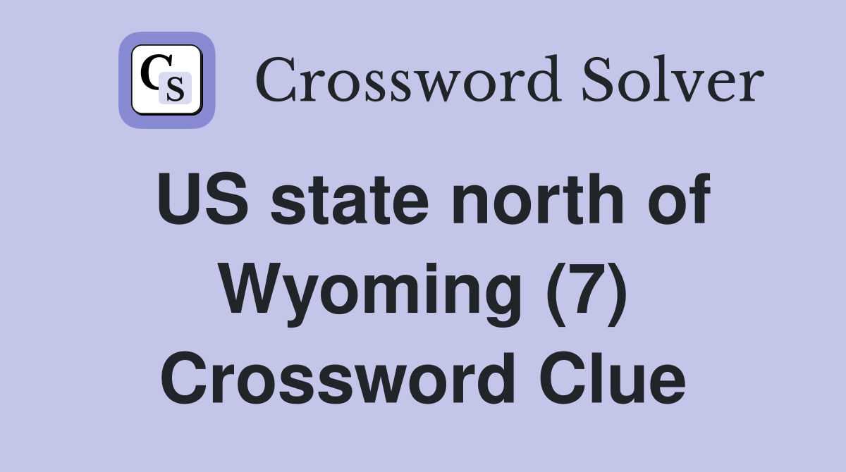US state north of Wyoming (7) Crossword Clue