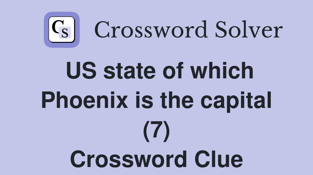 US state of which Phoenix is the capital (7) Crossword Clue