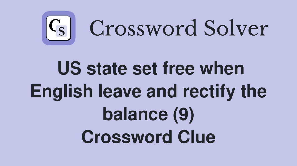 US state set free when English leave and rectify the balance (9) Crossword Clue