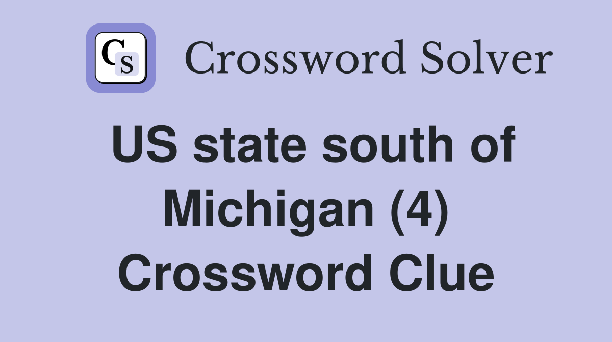US state south of Michigan (4) Crossword Clue