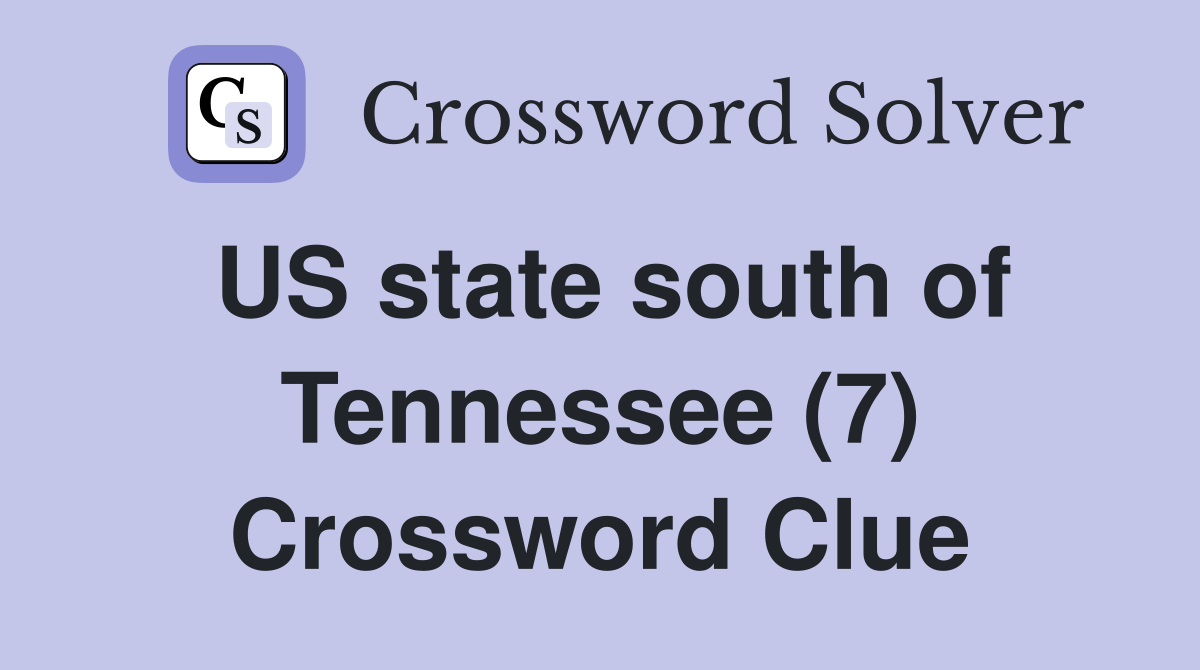 US state south of Tennessee (7) Crossword Clue
