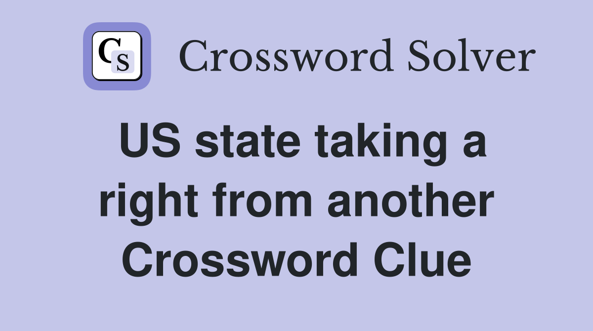 US state taking a right from another Crossword Clue