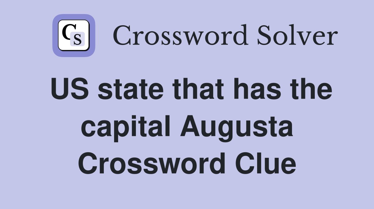 US state that has the capital Augusta Crossword Clue