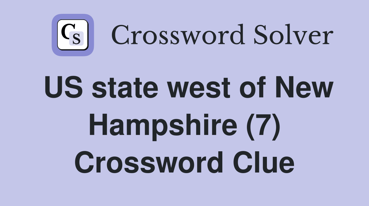 US state west of New Hampshire (7) Crossword Clue
