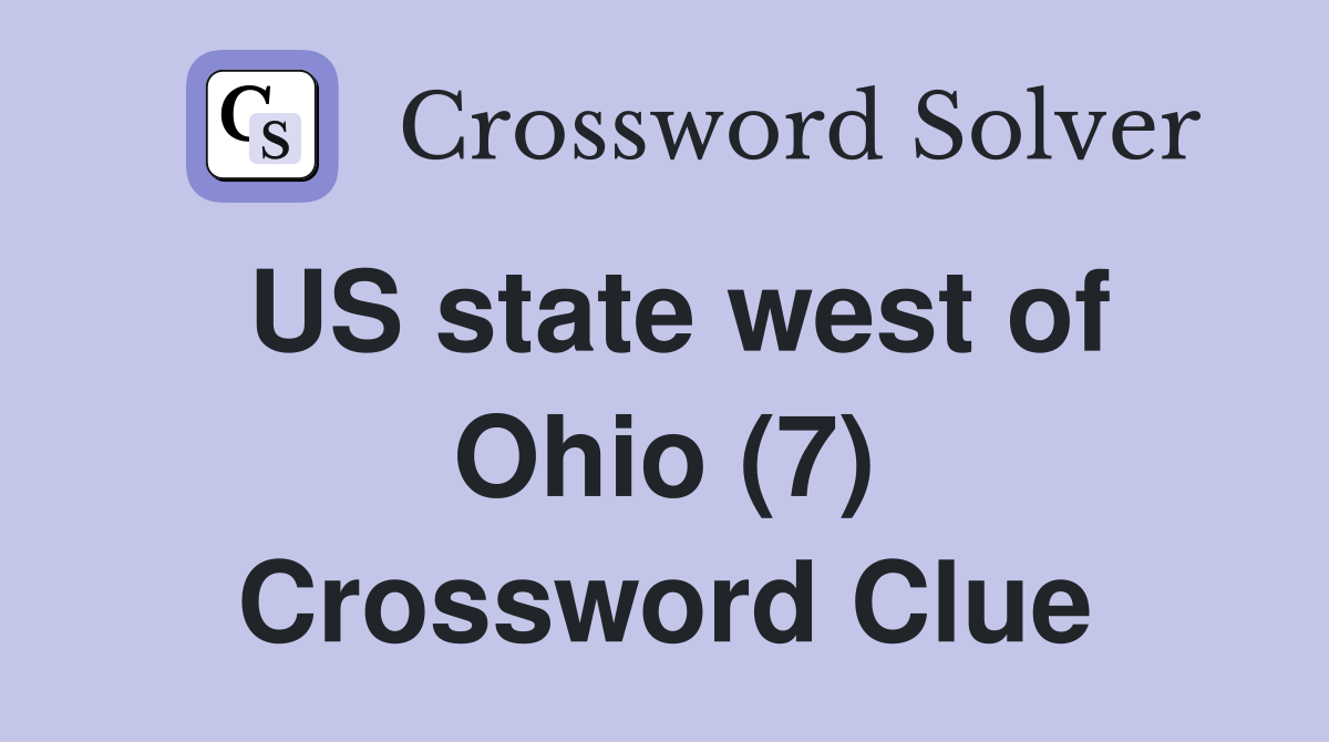 US state west of Ohio (7) Crossword Clue