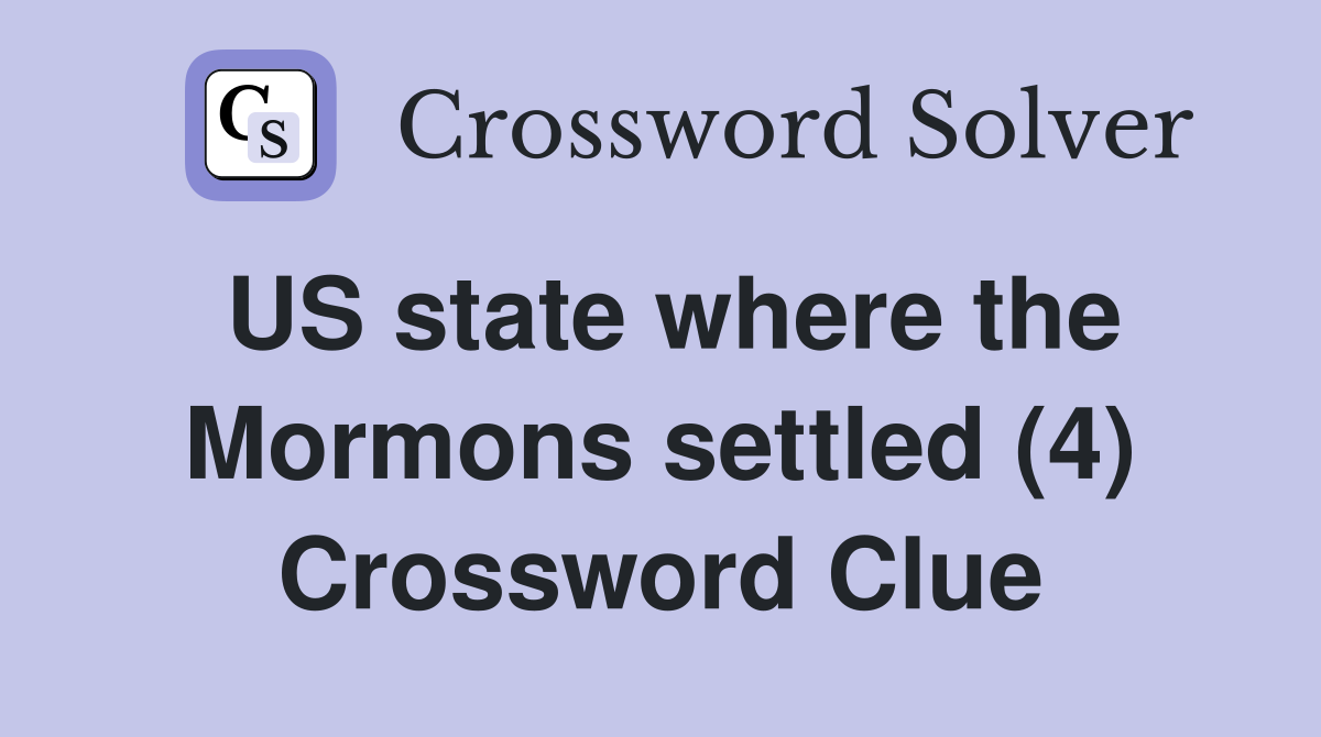 US state where the Mormons settled (4) Crossword Clue