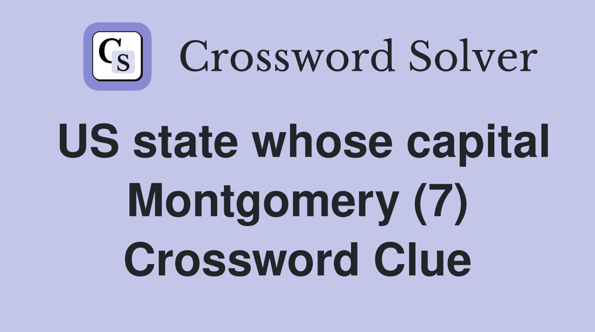 US state whose capital Montgomery (7) Crossword Clue