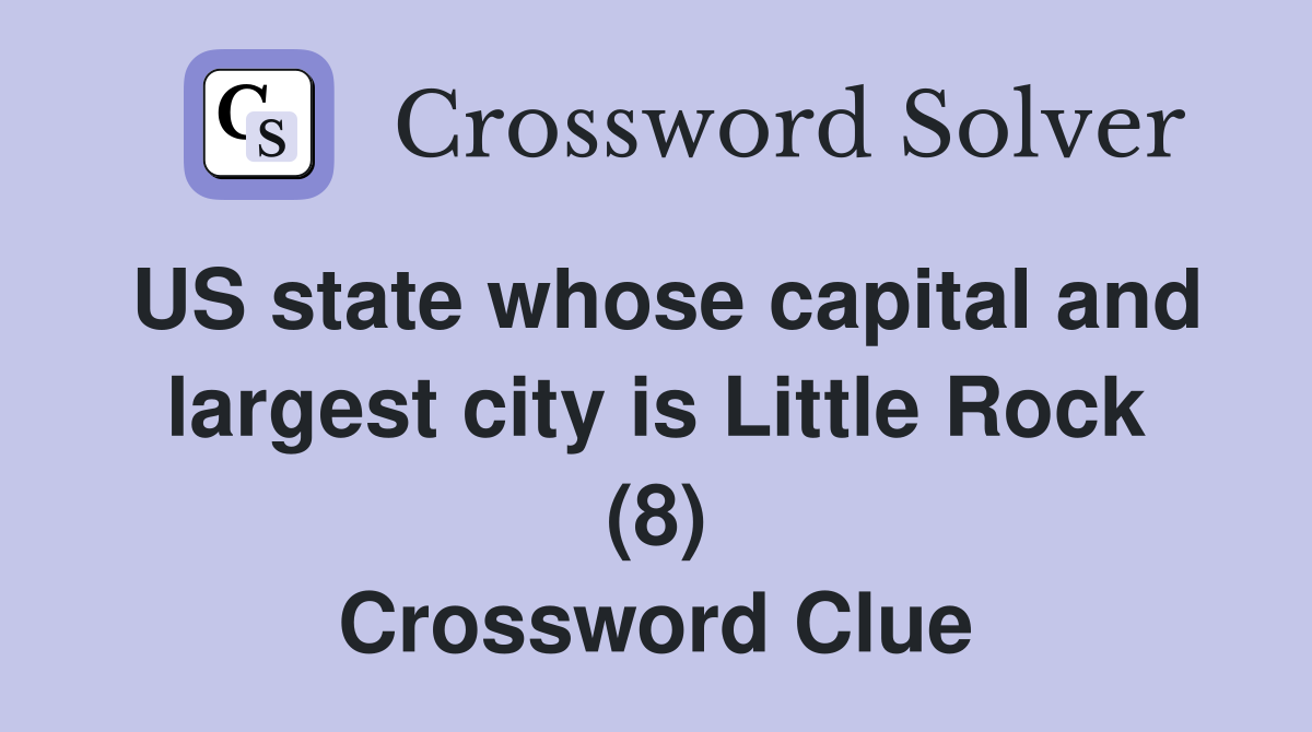 US state whose capital and largest city is Little Rock (8) Crossword Clue