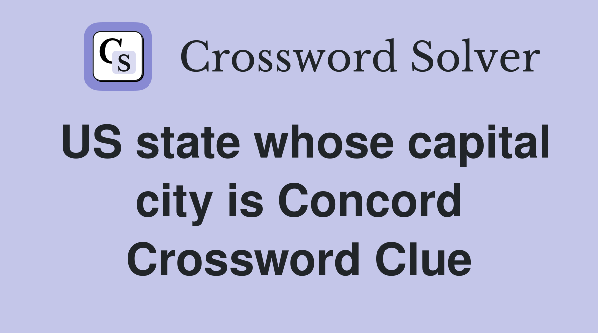 US state whose capital city is Concord Crossword Clue
