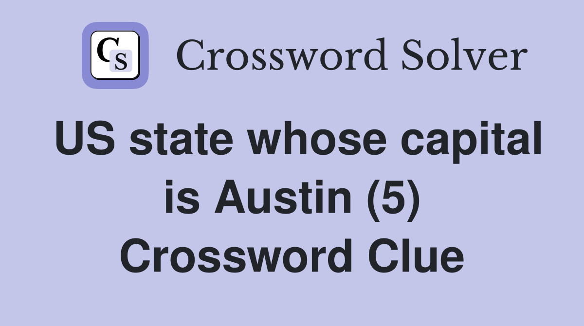 US state whose capital is Austin (5) Crossword Clue