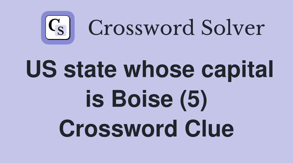 US state whose capital is Boise (5) Crossword Clue