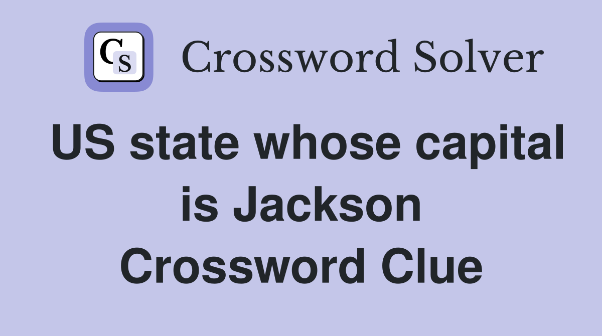 US state whose capital is Jackson Crossword Clue
