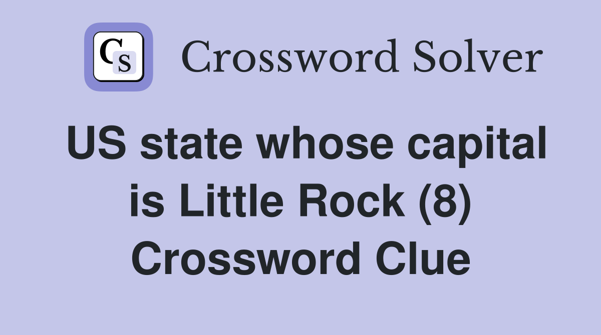 US state whose capital is Little Rock (8) Crossword Clue