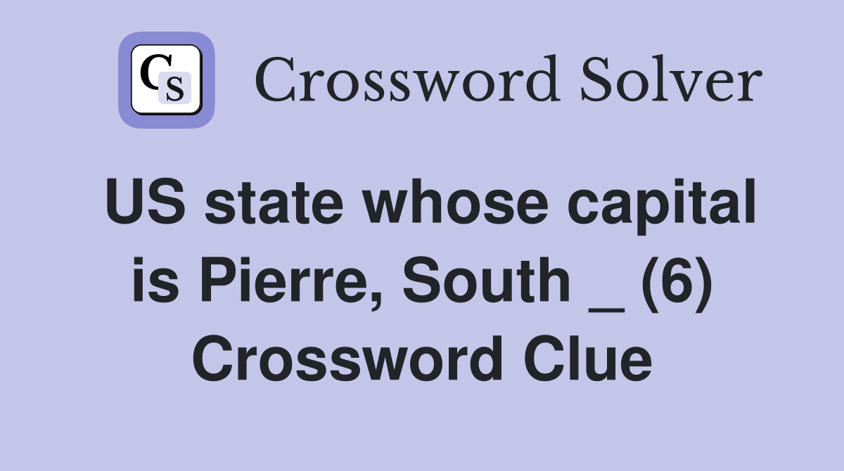 US state whose capital is Pierre, South _ (6) Crossword Clue