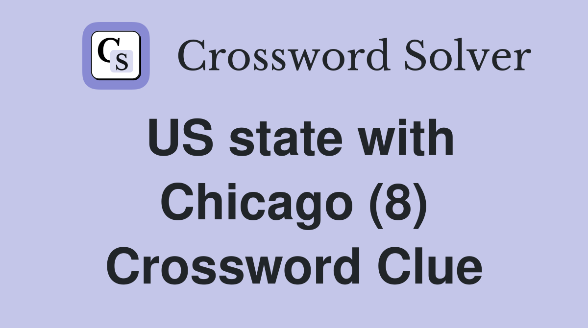 US state with Chicago (8) Crossword Clue