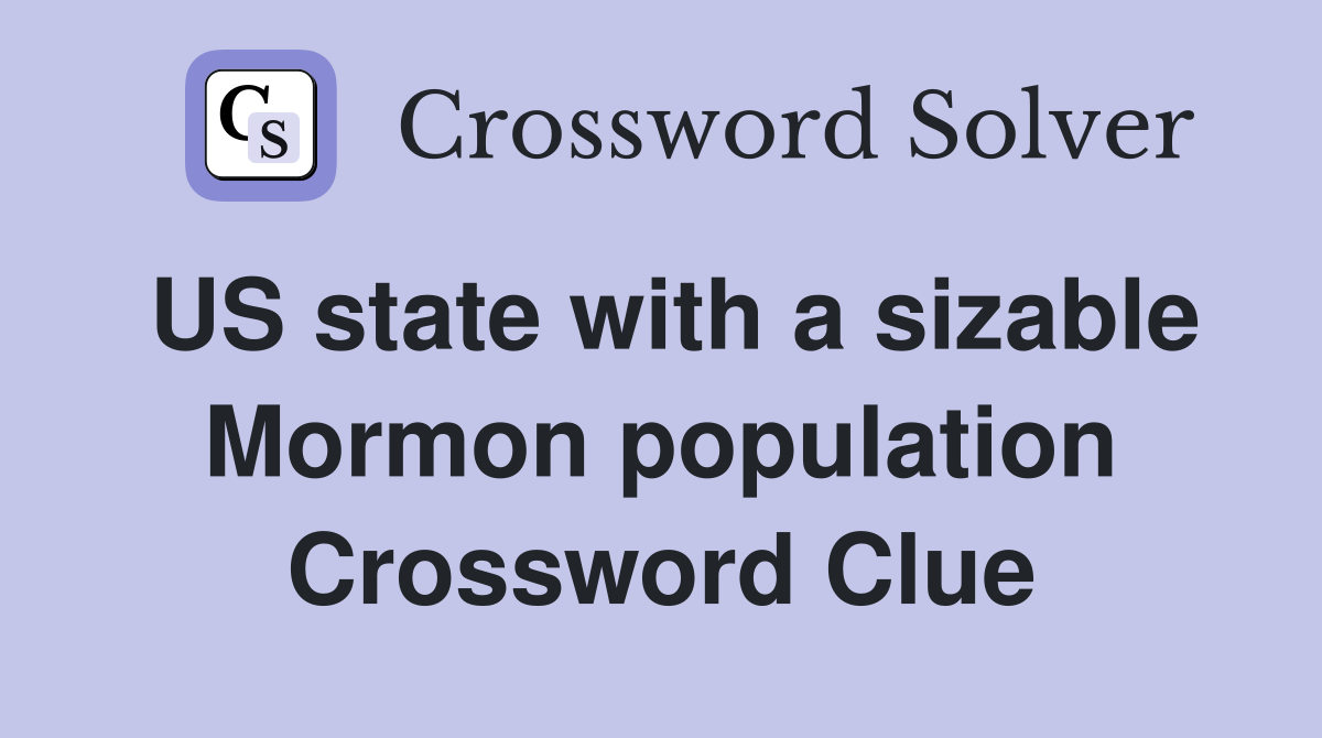 US state with a sizable Mormon population Crossword Clue