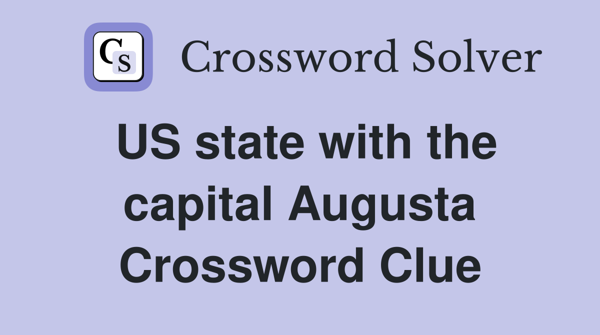 US state with the capital Augusta Crossword Clue