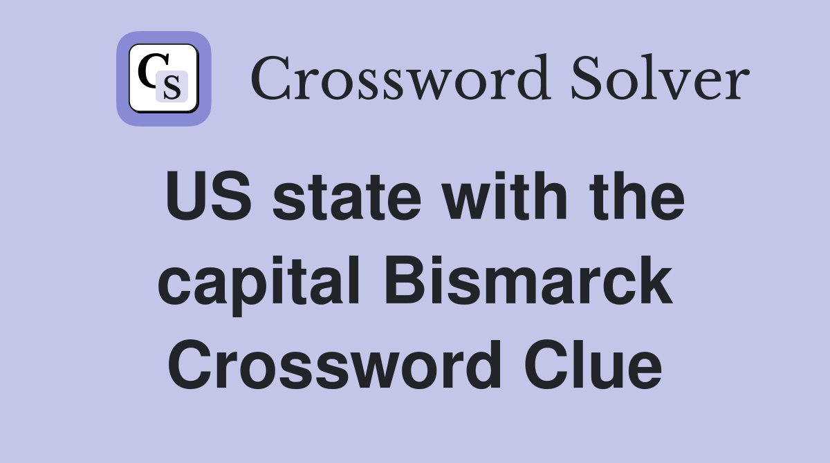 US state with the capital Bismarck Crossword Clue