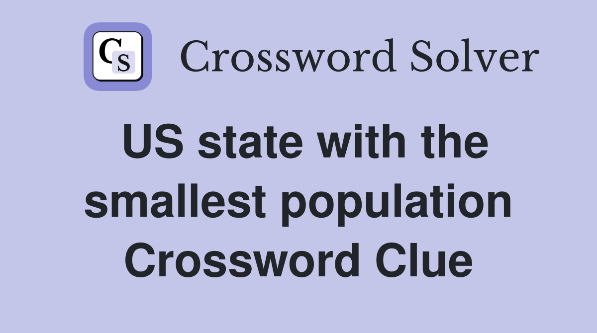 US state with the smallest population Crossword Clue