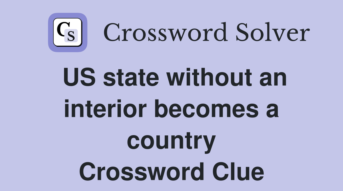 US state without an interior becomes a country Crossword Clue