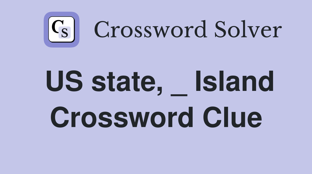US state, _ Island Crossword Clue