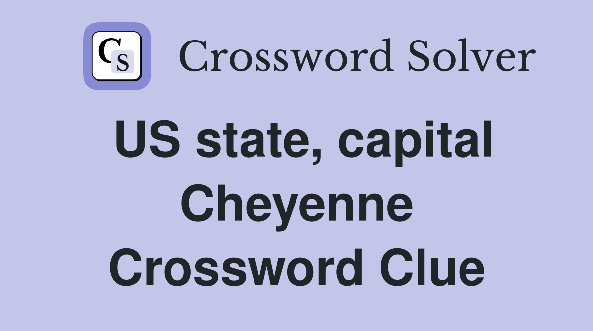 US state, capital Cheyenne Crossword Clue