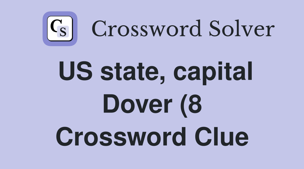 US state capital Dover (8) Crossword Clue Answers Crossword Solver US state capital Dover (8) Crossword Clue Answers Crossword Solver
