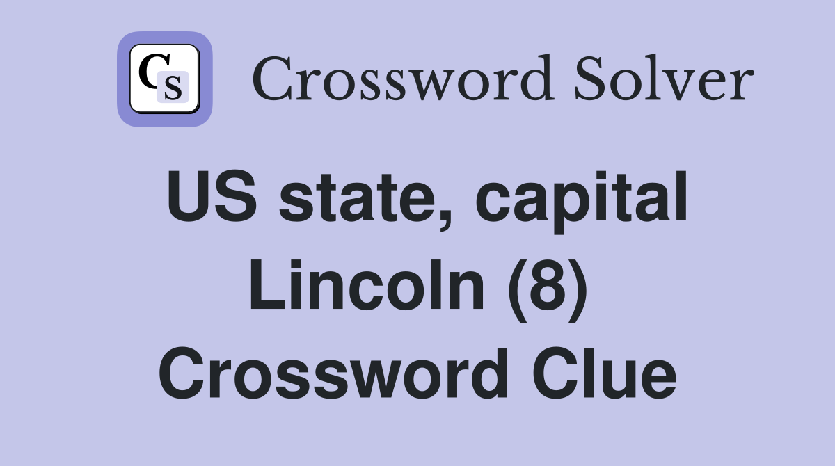 US state, capital Lincoln (8) Crossword Clue