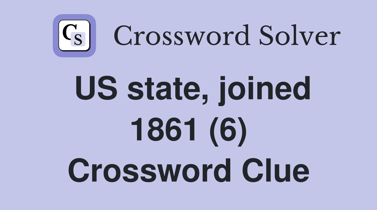 US state, joined 1861 (6) Crossword Clue