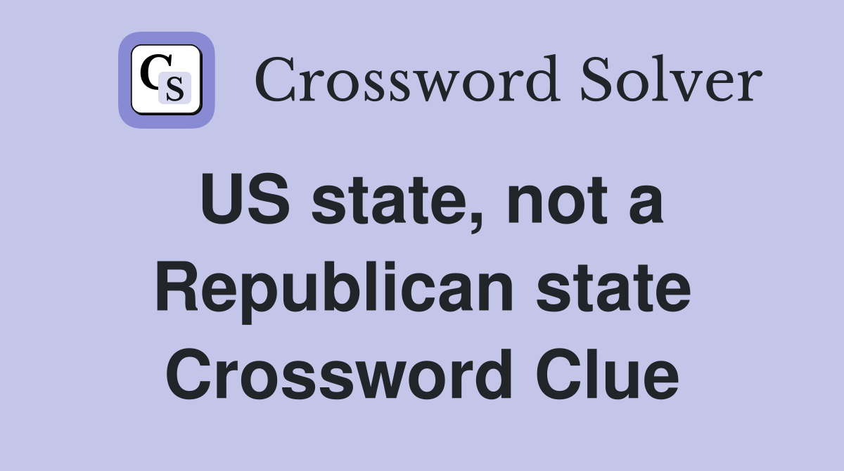US state, not a Republican state Crossword Clue
