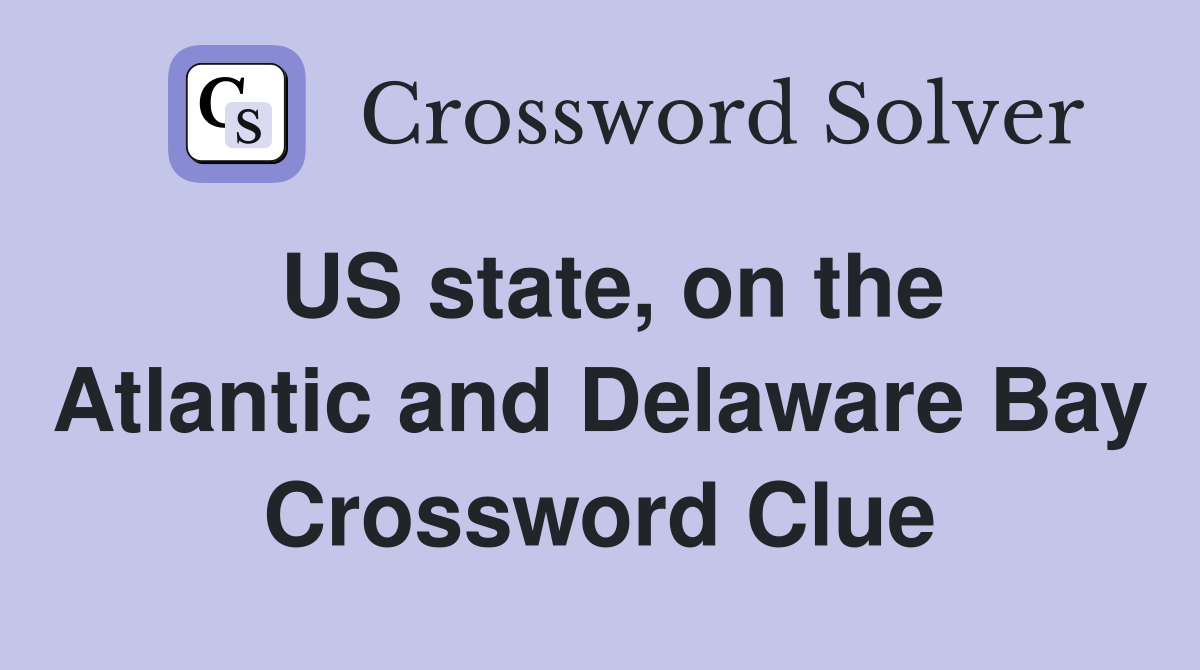 US state, on the Atlantic and Delaware Bay Crossword Clue