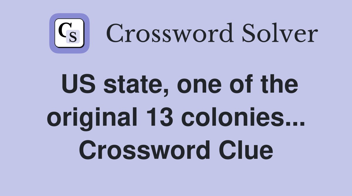 US state, one of the original 13 colonies... Crossword Clue
