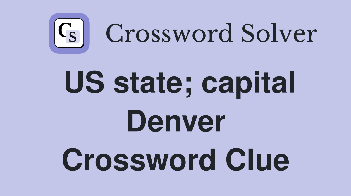 US state; capital Denver Crossword Clue