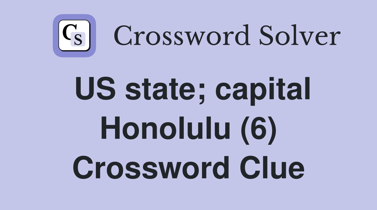US state; capital Honolulu (6) Crossword Clue