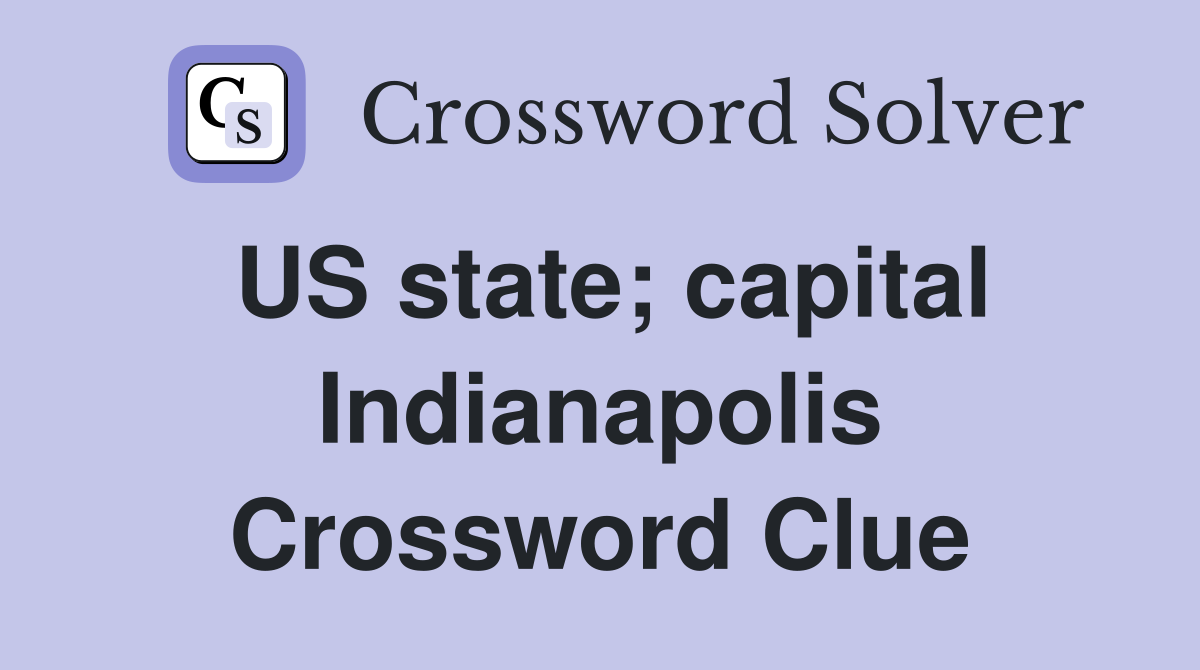 US state; capital Indianapolis Crossword Clue