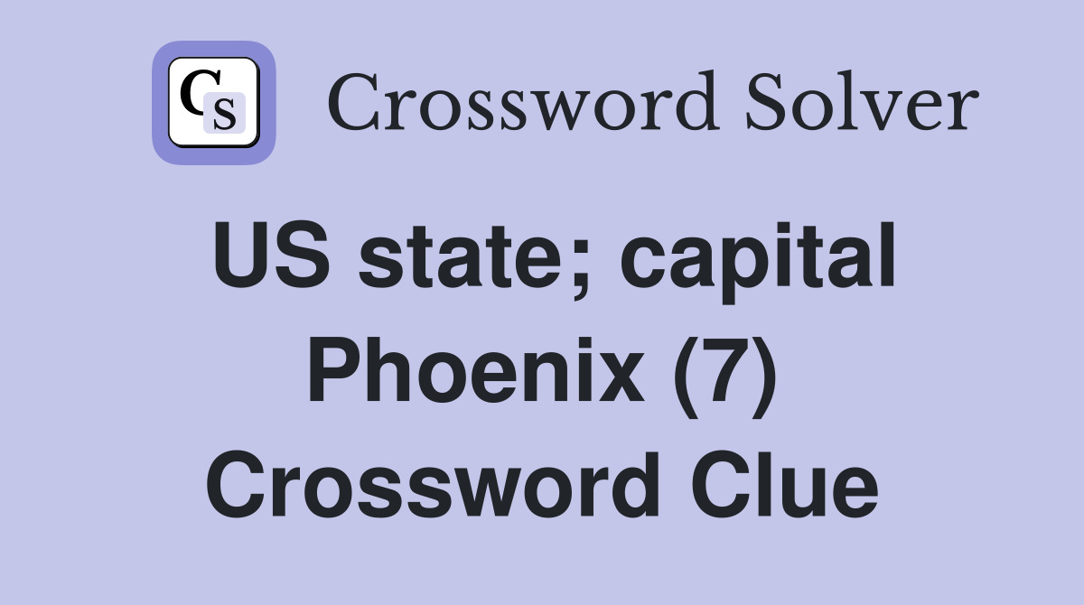 US state; capital Phoenix (7) Crossword Clue