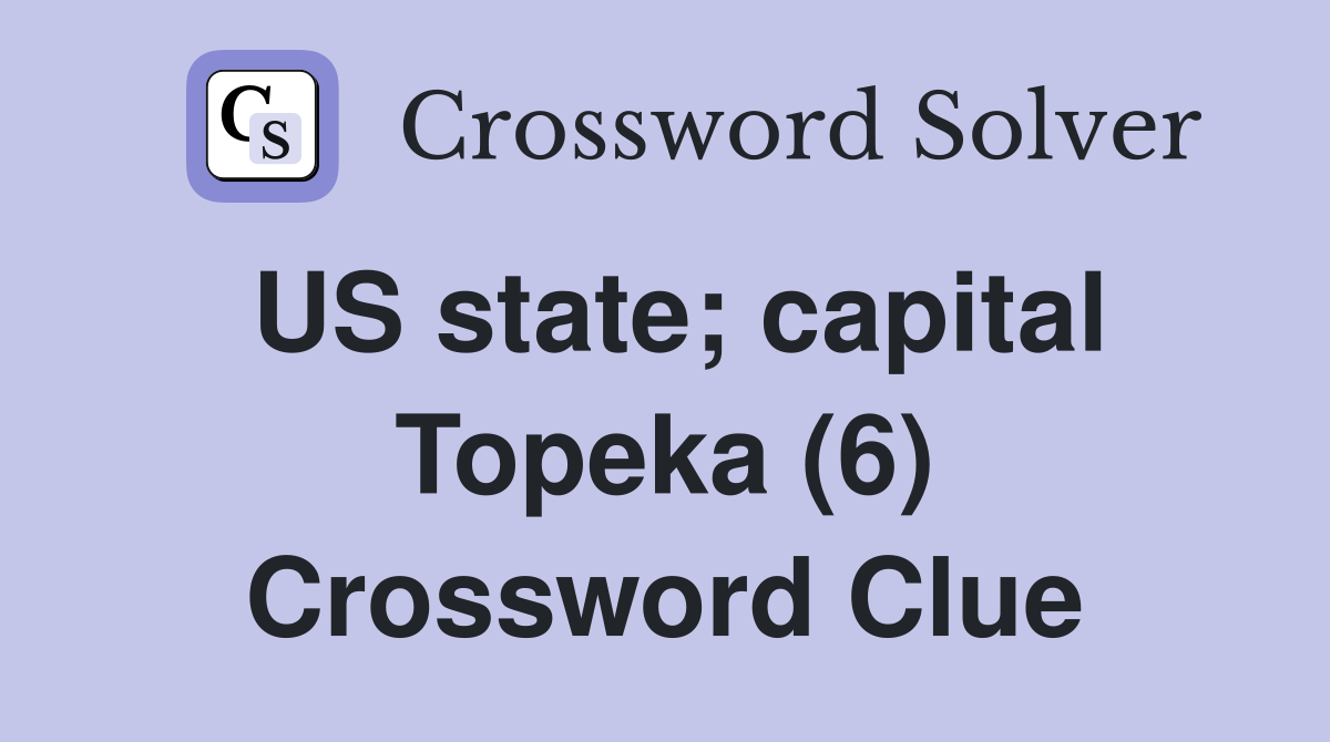 US state; capital Topeka (6) Crossword Clue