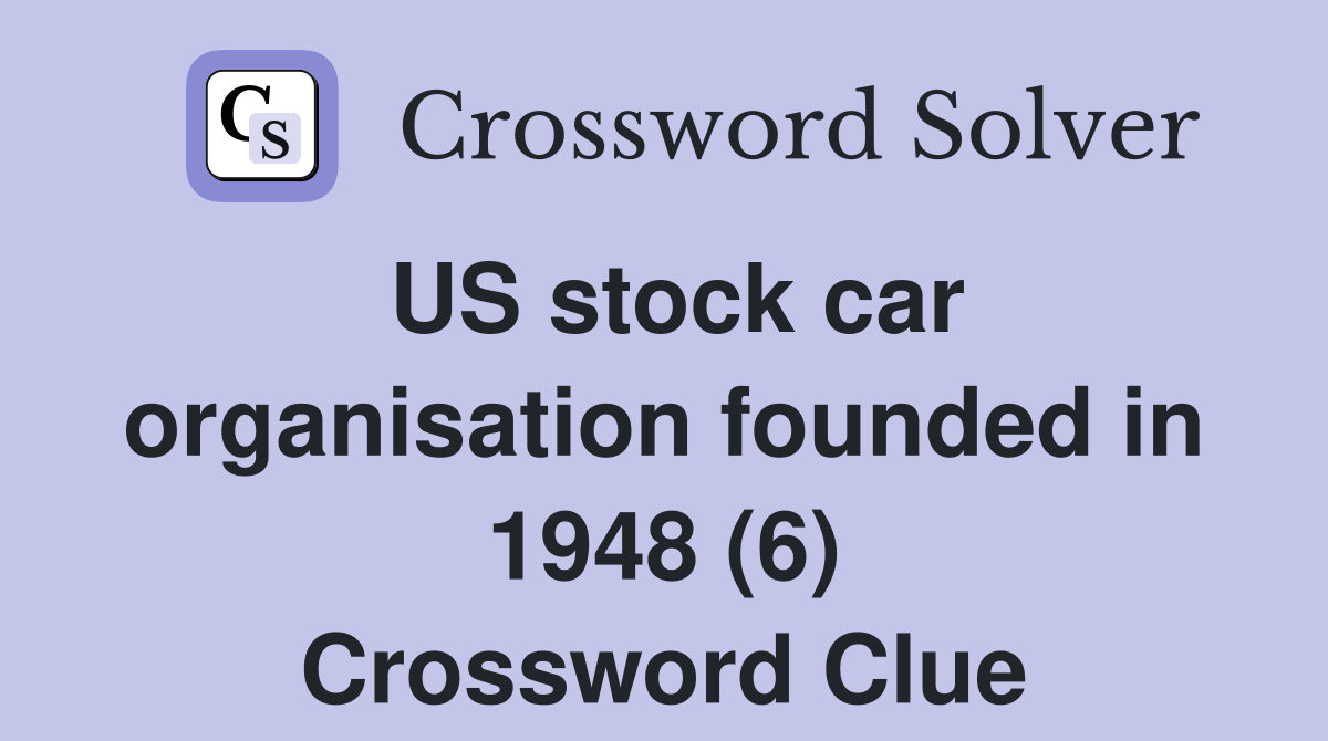 US stock car organisation founded in 1948 (6) Crossword Clue