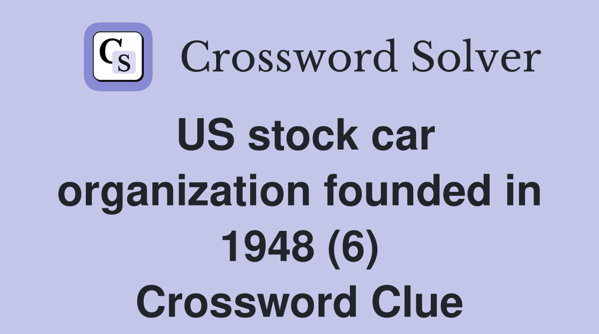 US stock car organization founded in 1948 (6) Crossword Clue