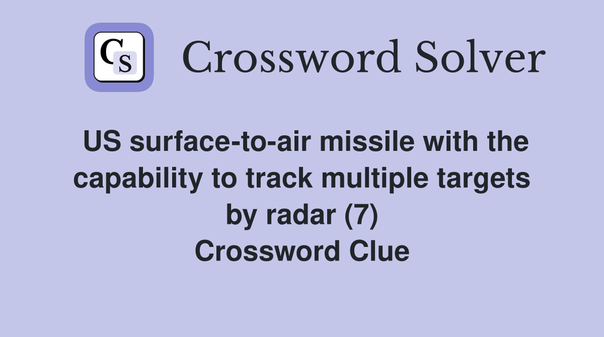 US surface-to-air missile with the capability to track multiple targets by radar (7) Crossword Clue
