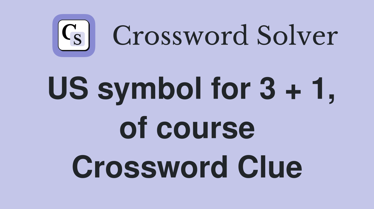 US symbol for 3 + 1, of course Crossword Clue