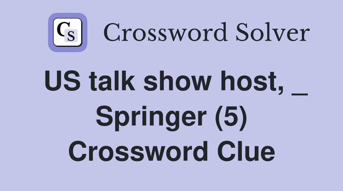 US talk show host, _ Springer (5) Crossword Clue