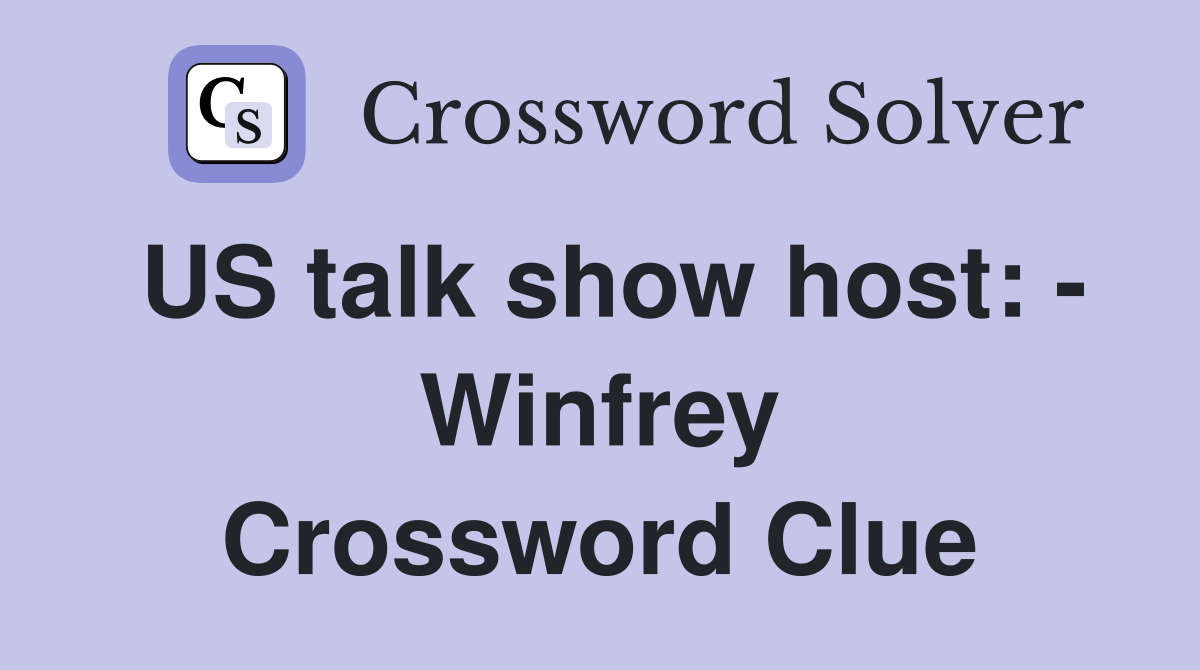 US talk show host: - Winfrey Crossword Clue