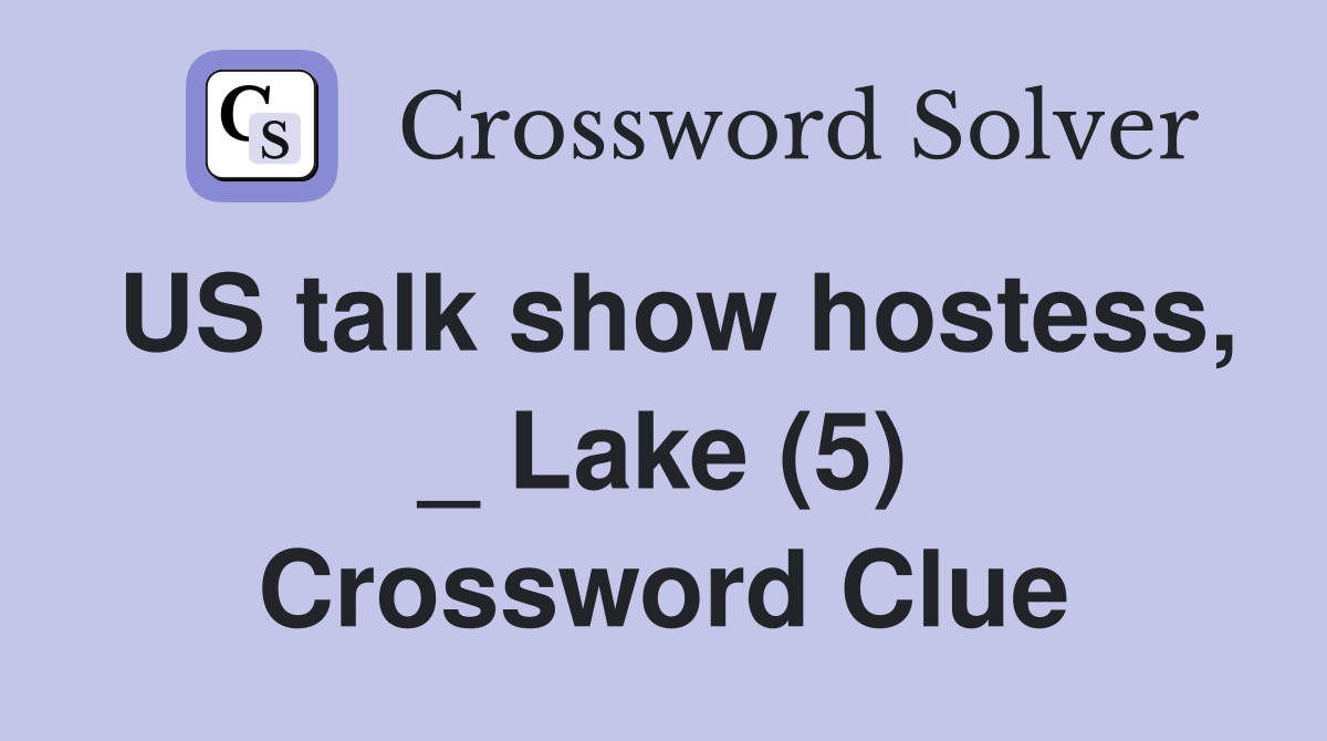 US talk show hostess, _ Lake (5) Crossword Clue