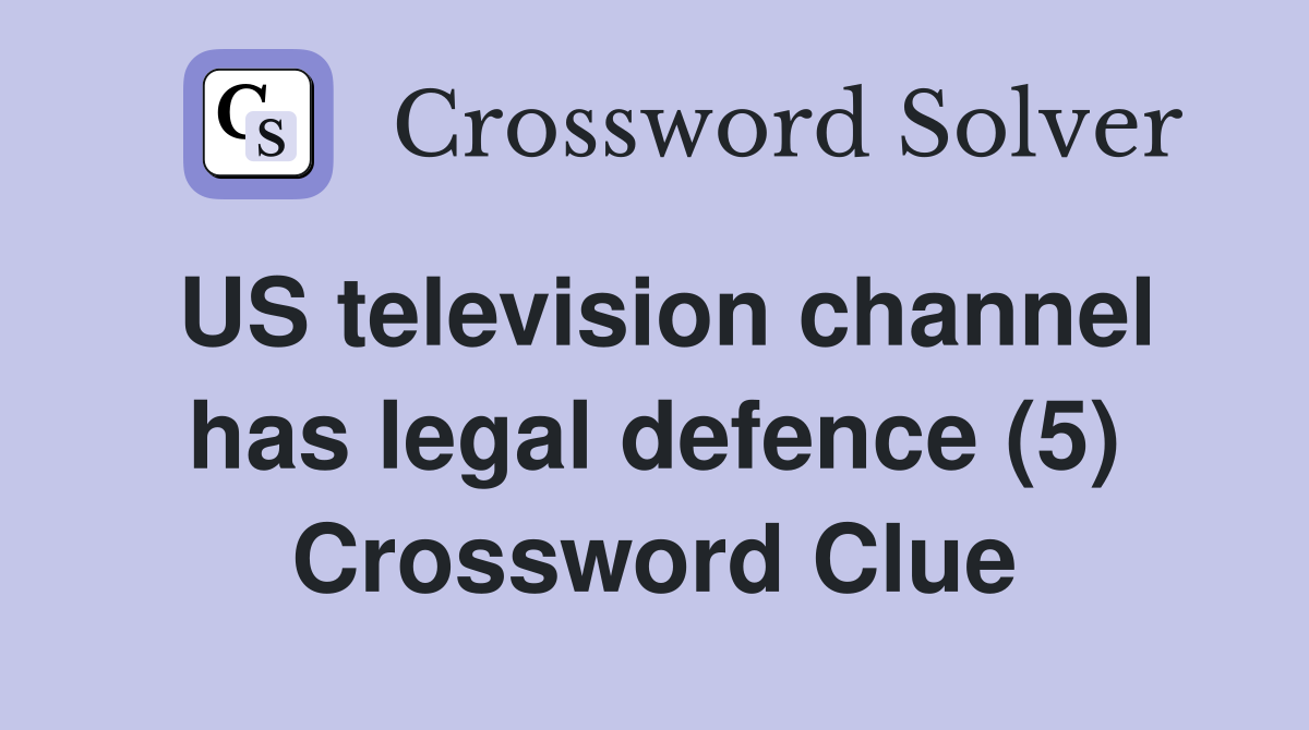 US television channel has legal defence (5) Crossword Clue