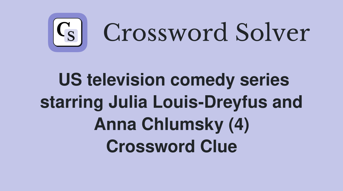 US television comedy series starring Julia Louis-Dreyfus and Anna Chlumsky (4) Crossword Clue
