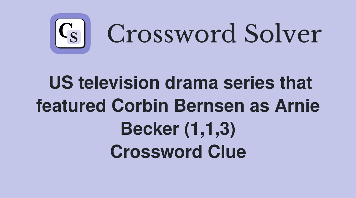 US television drama series that featured Corbin Bernsen as Arnie Becker (1,1,3) Crossword Clue