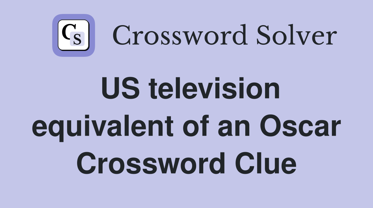 US television equivalent of an Oscar Crossword Clue
