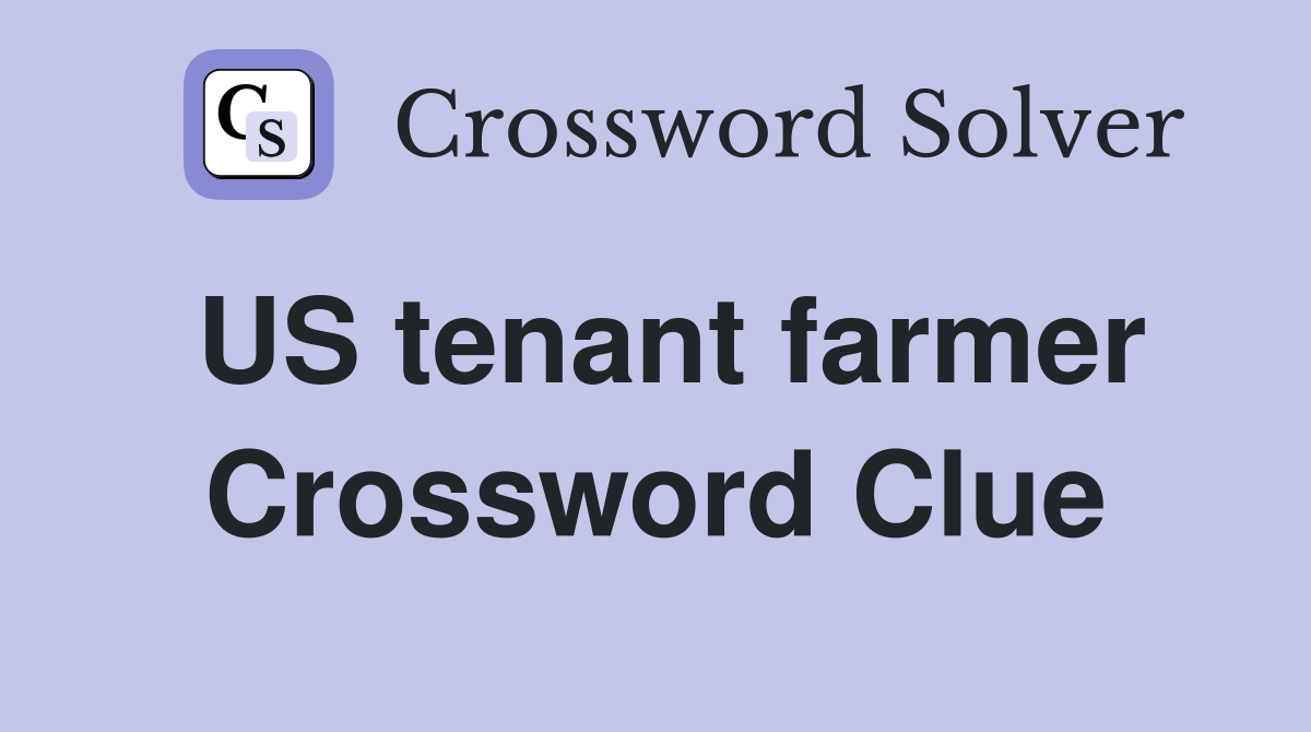 US tenant farmer Crossword Clue